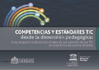 Competencias y estándares TIC desde la dimensión pedagógica: Una perspectiva desde los niveles de apropiación de las TIC en la práctica educativa docente