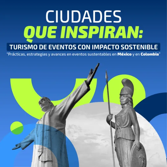 Ciudades que inspiran: turismo de eventos con impactos sostenibles